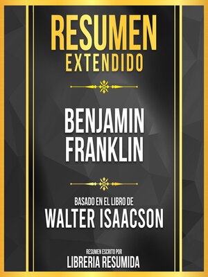 cover image of Resumen Extendido--Benjamin Franklin--Basado En El Libro De Walter Isaacson